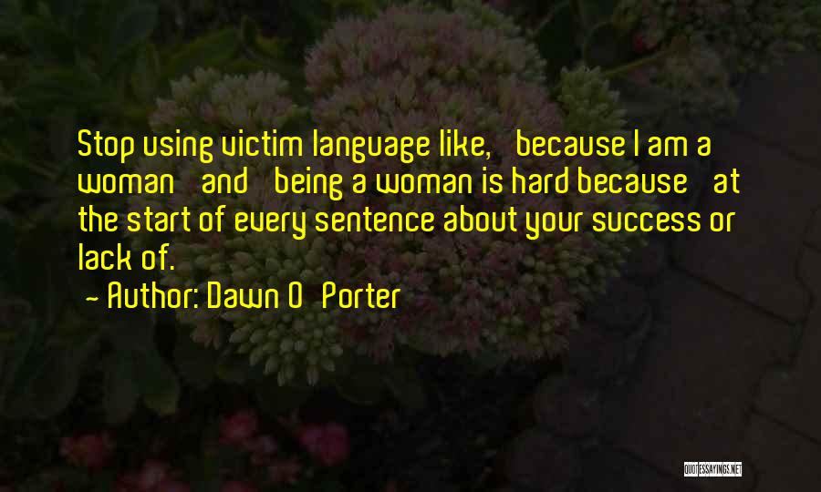 It Being Hard To Be A Woman Quotes By Dawn O'Porter