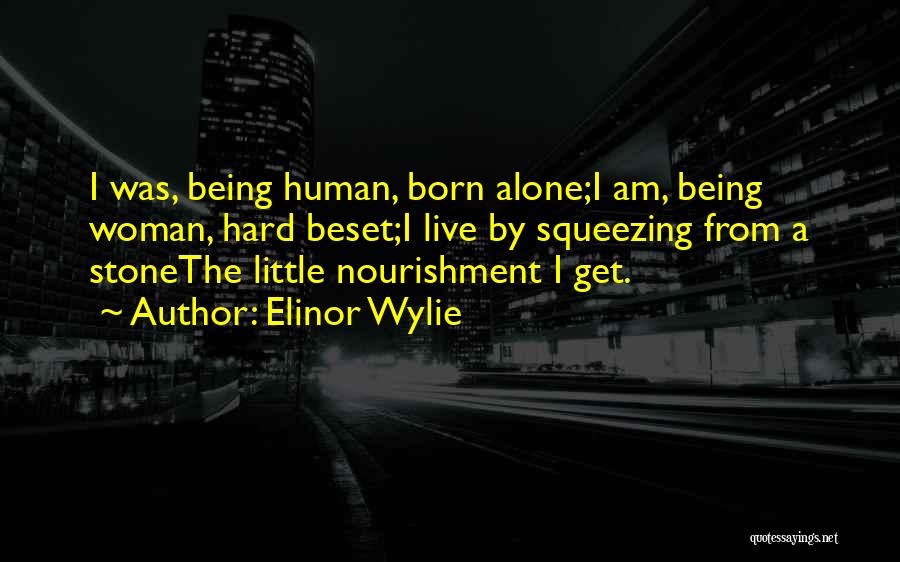 It Being Hard To Be A Woman Quotes By Elinor Wylie