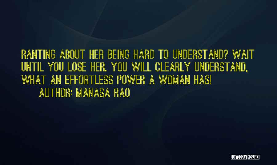 It Being Hard To Be A Woman Quotes By Manasa Rao