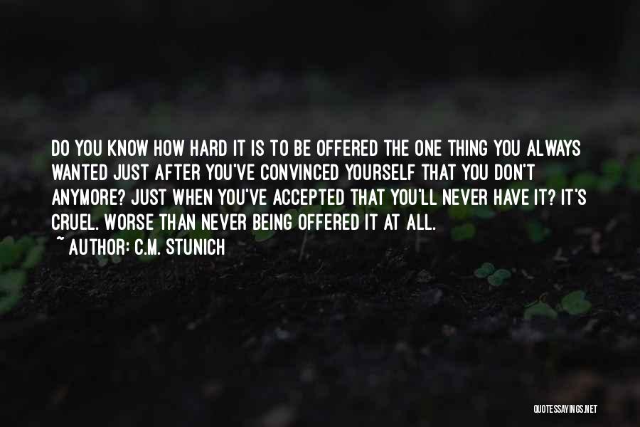 It Being Hard To Be Yourself Quotes By C.M. Stunich