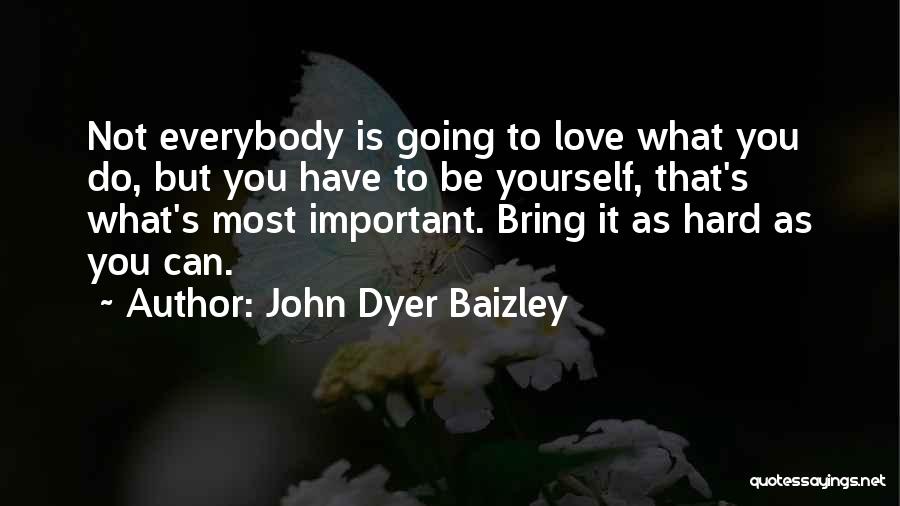 It Being Hard To Be Yourself Quotes By John Dyer Baizley