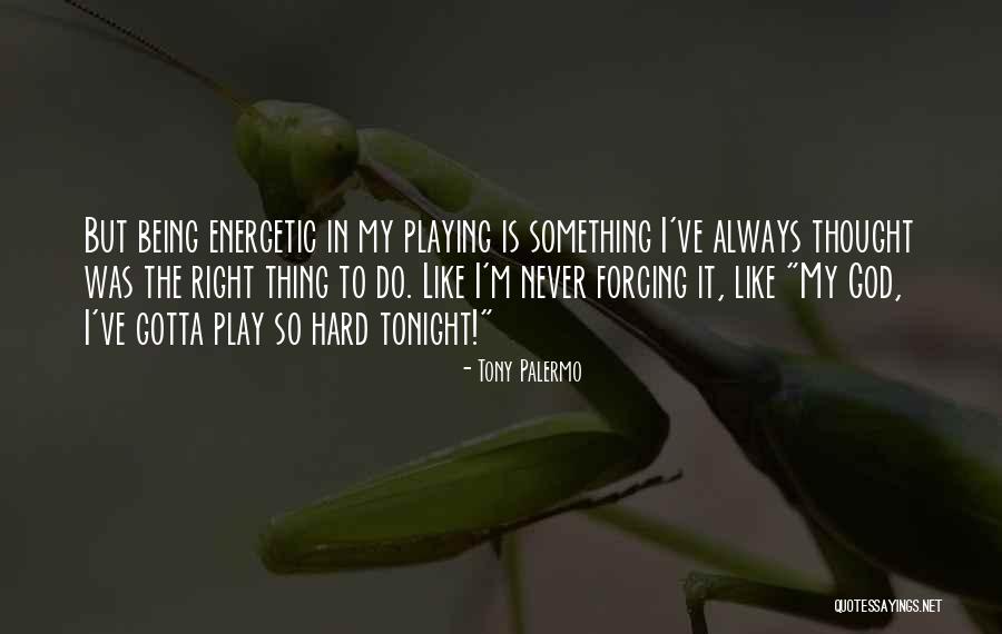 It Being Hard To Do The Right Thing Quotes By Tony Palermo