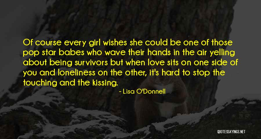 It Being Hard To Love Someone Quotes By Lisa O'Donnell