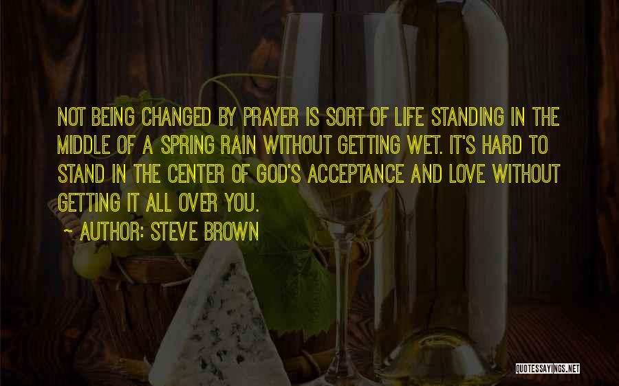 It Being Hard To Love Someone Quotes By Steve Brown