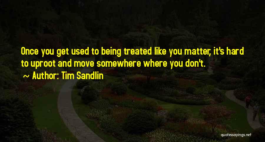 It Being Hard To Move On Quotes By Tim Sandlin