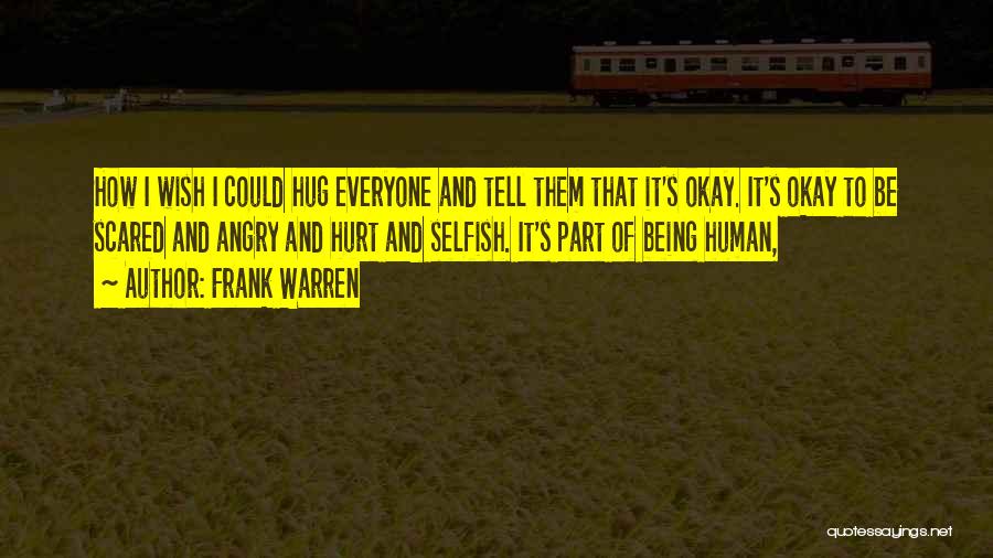 It Being Okay To Be Scared Quotes By Frank Warren