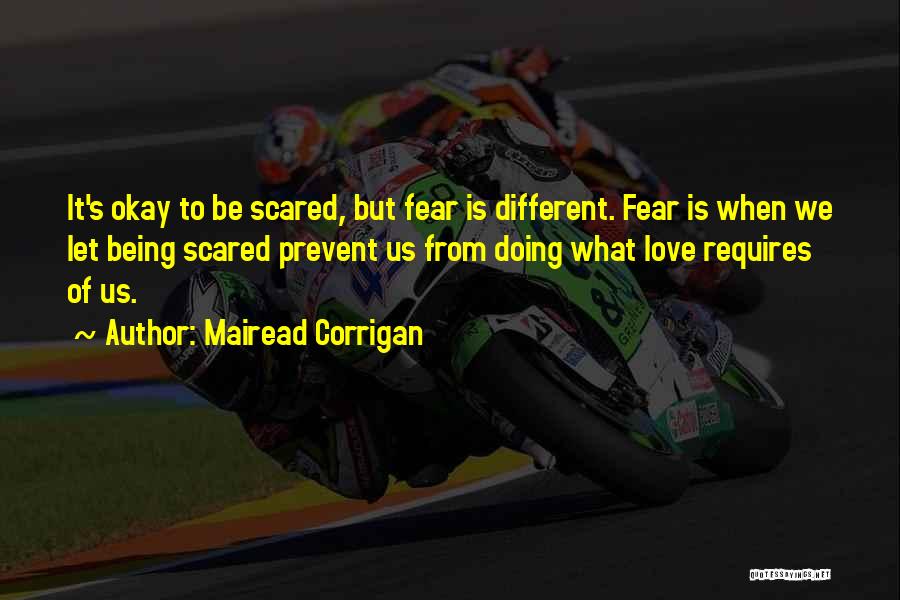 It Being Okay To Be Scared Quotes By Mairead Corrigan