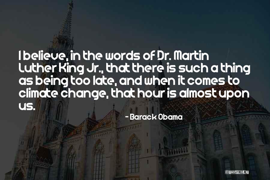 It Being Too Late Quotes By Barack Obama It Being Too Late Quotes By Barack Obama