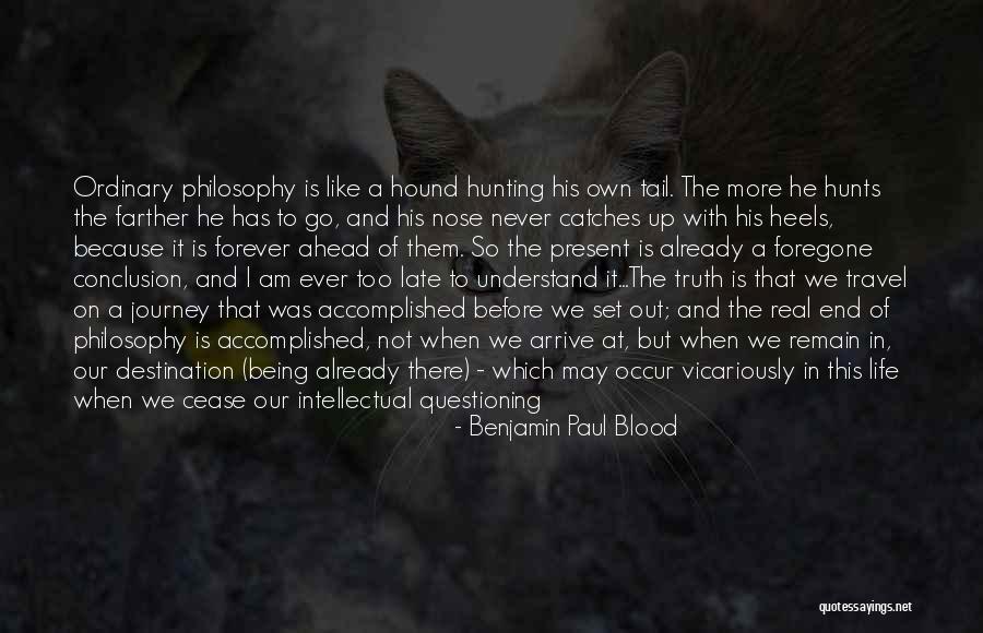 It Being Too Late Quotes By Benjamin Paul Blood It Being Too Late Quotes By Benjamin Paul Blood