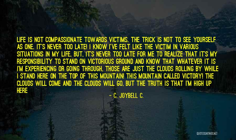 It Being Too Late Quotes By C. JoyBell C. It Being Too Late Quotes By C. JoyBell C.