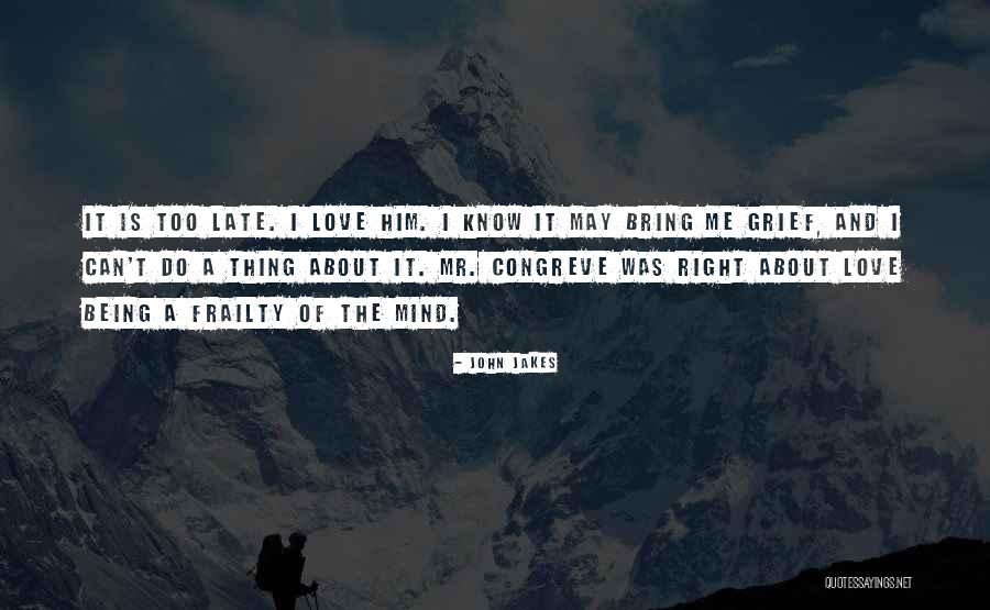 It Being Too Late Quotes By John Jakes It Being Too Late Quotes By John Jakes