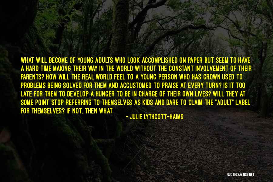 It Being Too Late Quotes By Julie Lythcott-Haims It Being Too Late Quotes By Julie Lythcott-Haims