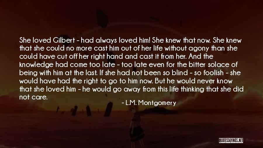 It Being Too Late Quotes By L.M. Montgomery It Being Too Late Quotes By L.M. Montgomery