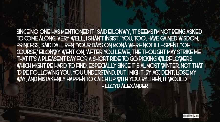 It Being Too Late Quotes By Lloyd Alexander It Being Too Late Quotes By Lloyd Alexander