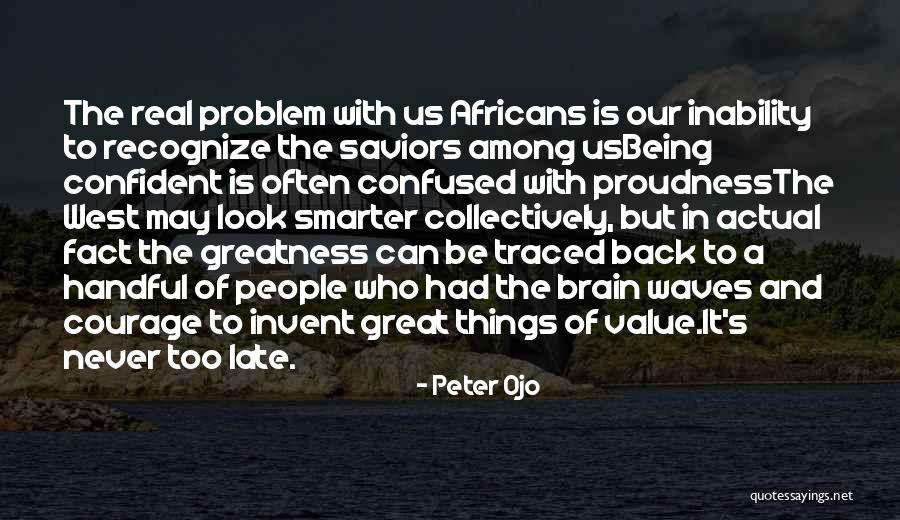 It Being Too Late Quotes By Peter Ojo It Being Too Late Quotes By Peter Ojo