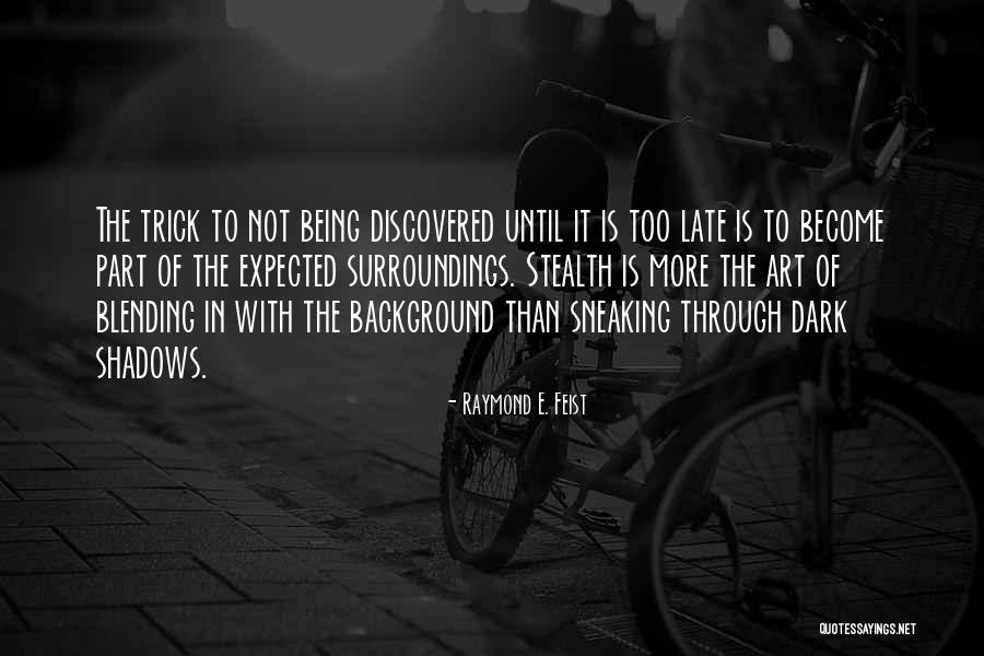 It Being Too Late Quotes By Raymond E. Feist It Being Too Late Quotes By Raymond E. Feist