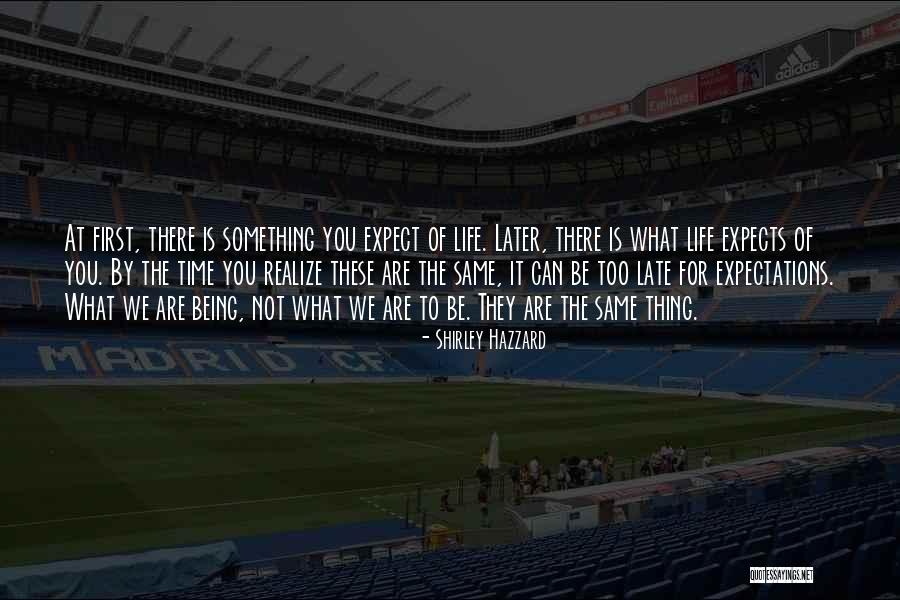 It Being Too Late Quotes By Shirley Hazzard It Being Too Late Quotes By Shirley Hazzard