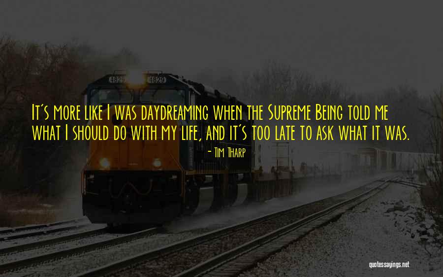 It Being Too Late Quotes By Tim Tharp It Being Too Late Quotes By Tim Tharp