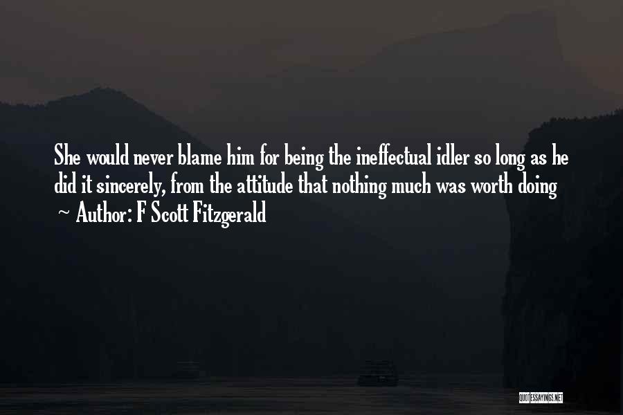 It Being Worth It Quotes By F Scott Fitzgerald