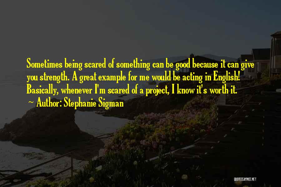 It Being Worth It Quotes By Stephanie Sigman
