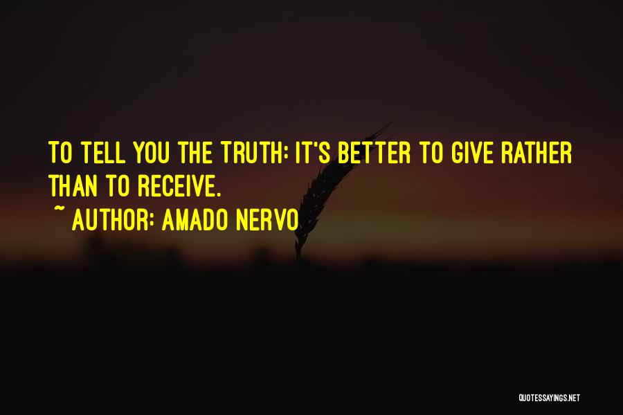 It Better To Tell The Truth Quotes By Amado Nervo