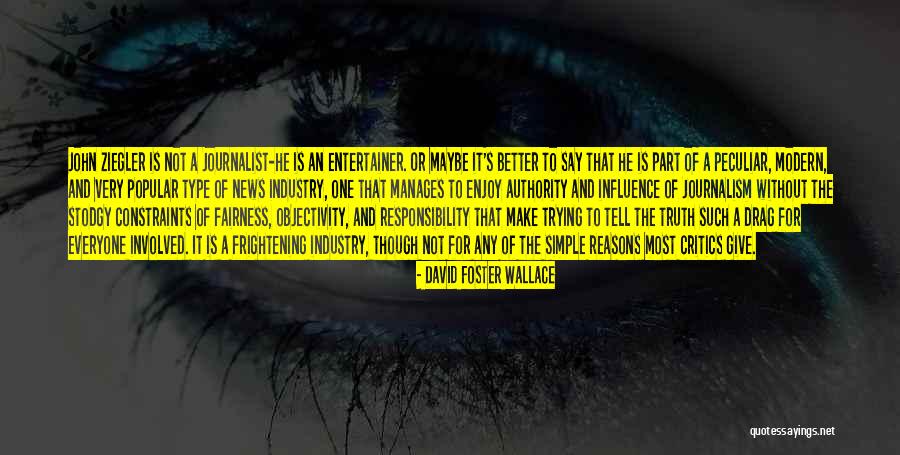 It Better To Tell The Truth Quotes By David Foster Wallace It Better To Tell The Truth Quotes By David Foster Wallace