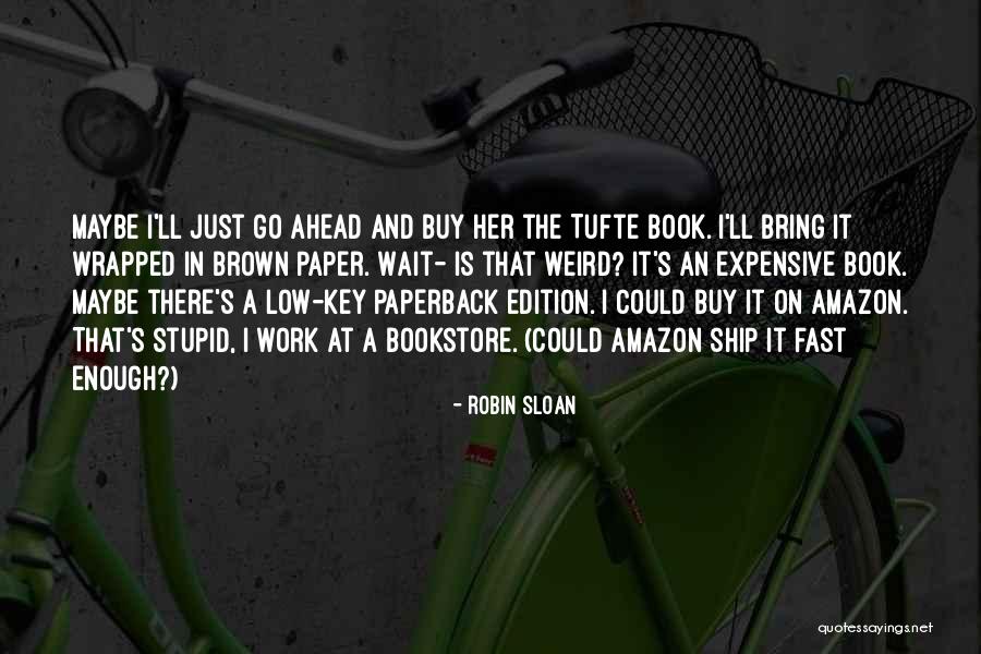 It Bookstore Quotes By Robin Sloan It Bookstore Quotes By Robin Sloan