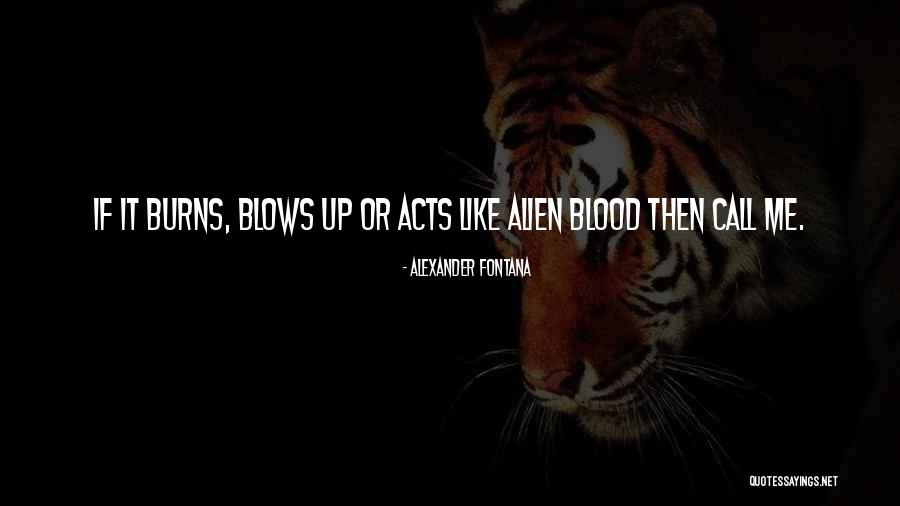 It Burns Quotes By Alexander Fontana It Burns Quotes By Alexander Fontana