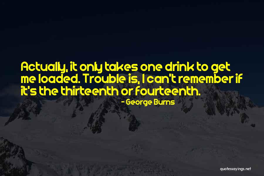 It Burns Quotes By George Burns It Burns Quotes By George Burns