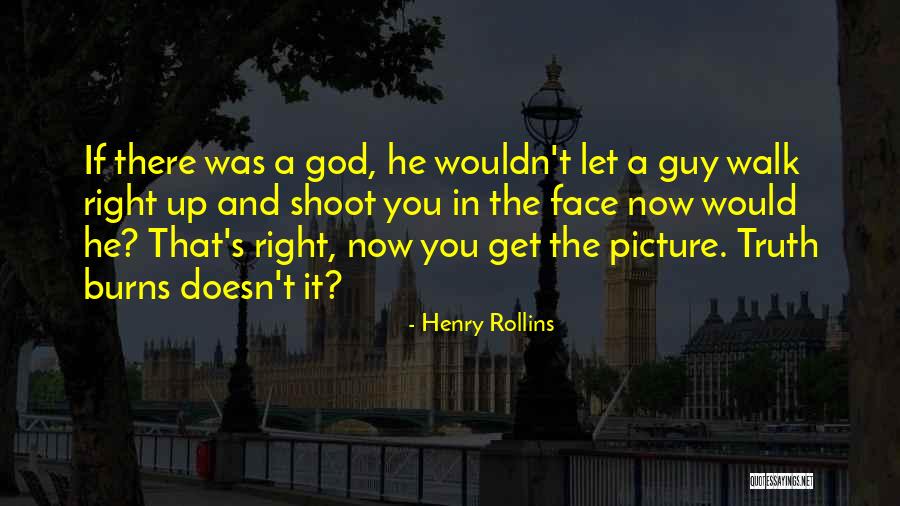 It Burns Quotes By Henry Rollins It Burns Quotes By Henry Rollins