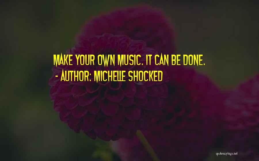 It Can Be Done Quotes By Michelle Shocked
