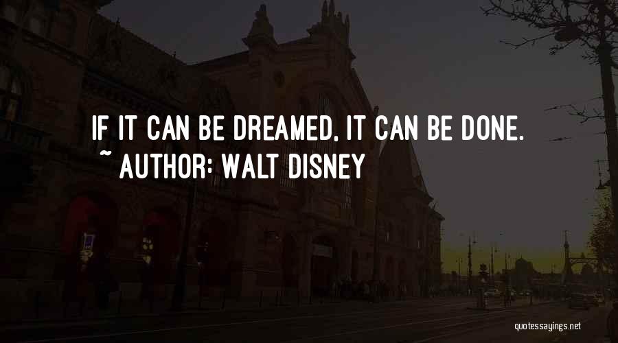 It Can Be Done Quotes By Walt Disney