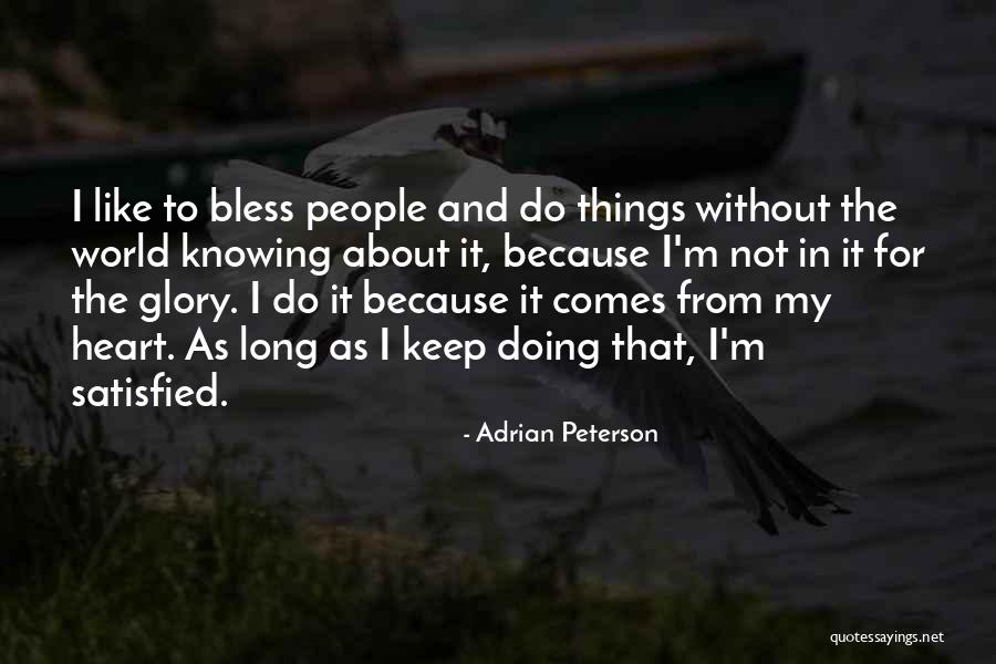 It Comes From The Heart Quotes By Adrian Peterson It Comes From The Heart Quotes By Adrian Peterson