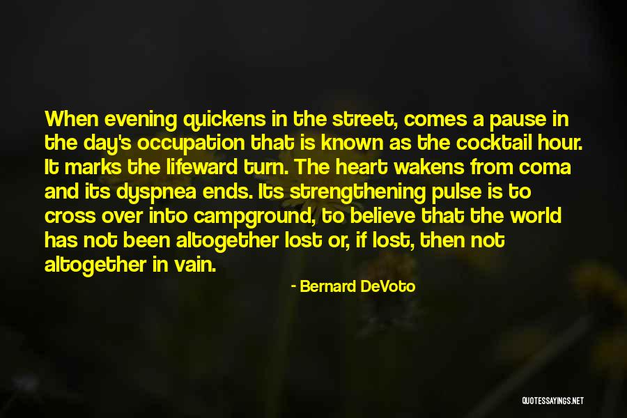 It Comes From The Heart Quotes By Bernard DeVoto It Comes From The Heart Quotes By Bernard DeVoto