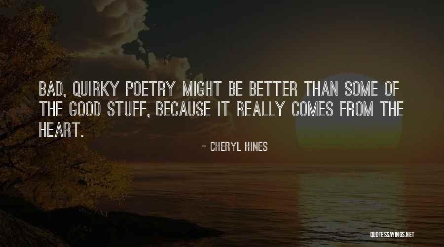 It Comes From The Heart Quotes By Cheryl Hines It Comes From The Heart Quotes By Cheryl Hines
