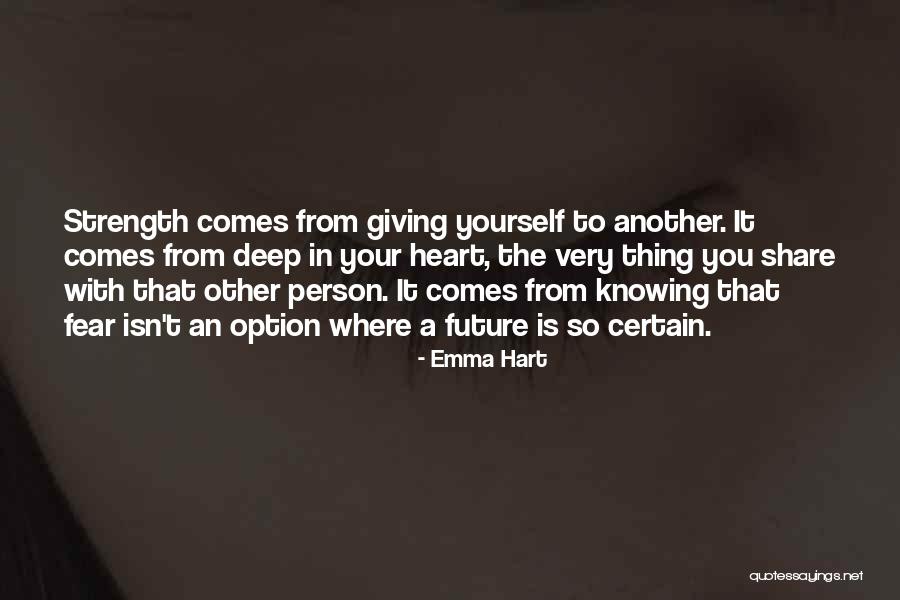 It Comes From The Heart Quotes By Emma Hart It Comes From The Heart Quotes By Emma Hart