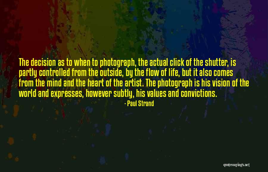It Comes From The Heart Quotes By Paul Strand It Comes From The Heart Quotes By Paul Strand