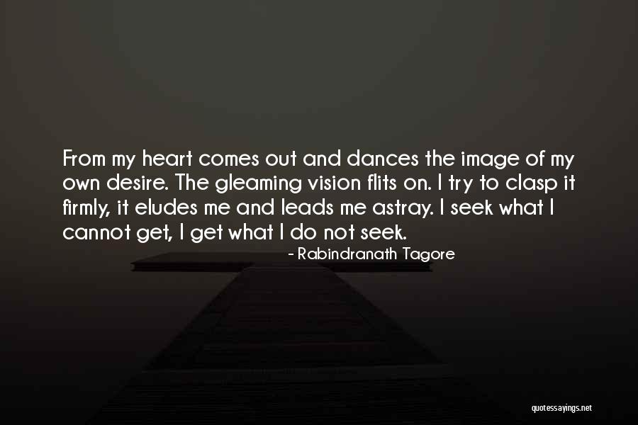 It Comes From The Heart Quotes By Rabindranath Tagore It Comes From The Heart Quotes By Rabindranath Tagore