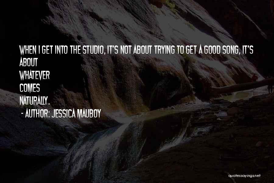 It Comes Naturally Quotes By Jessica Mauboy