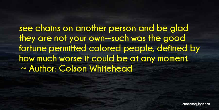 It Could Be Worse Quotes By Colson Whitehead