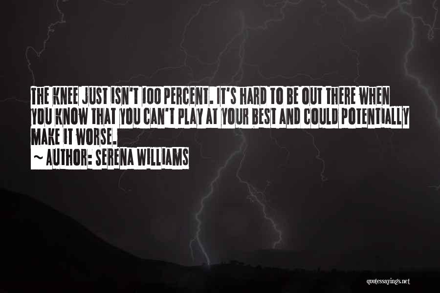 It Could Be Worse Quotes By Serena Williams