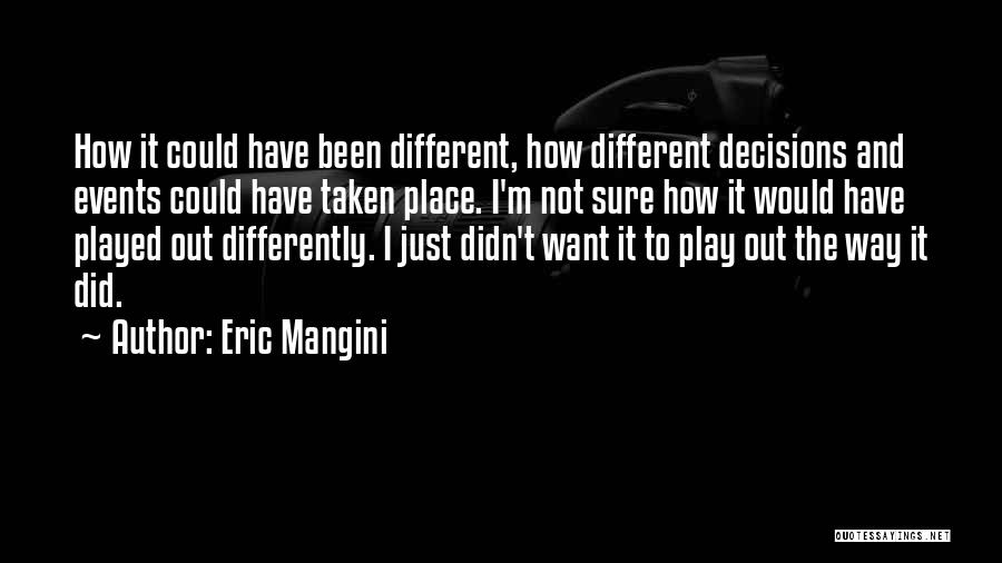 It Could Have Been Different Quotes By Eric Mangini