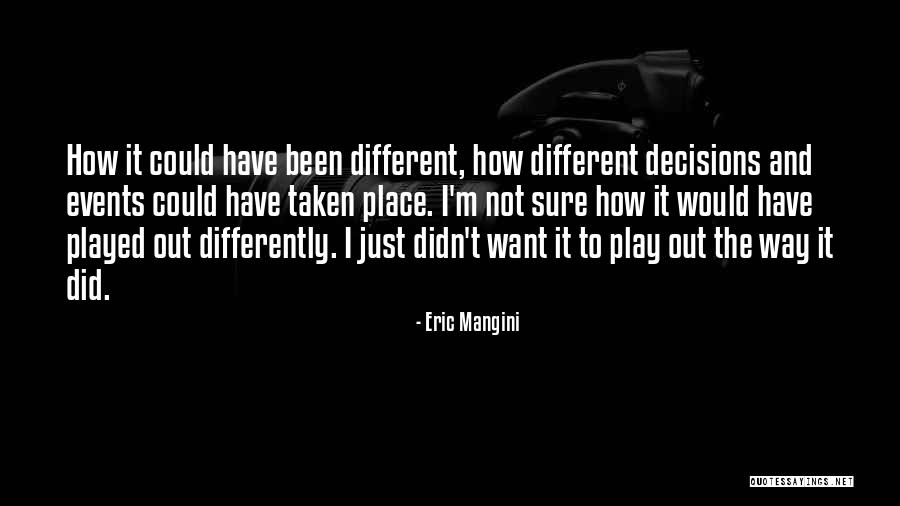 It Could Have Been Different Quotes By Eric Mangini