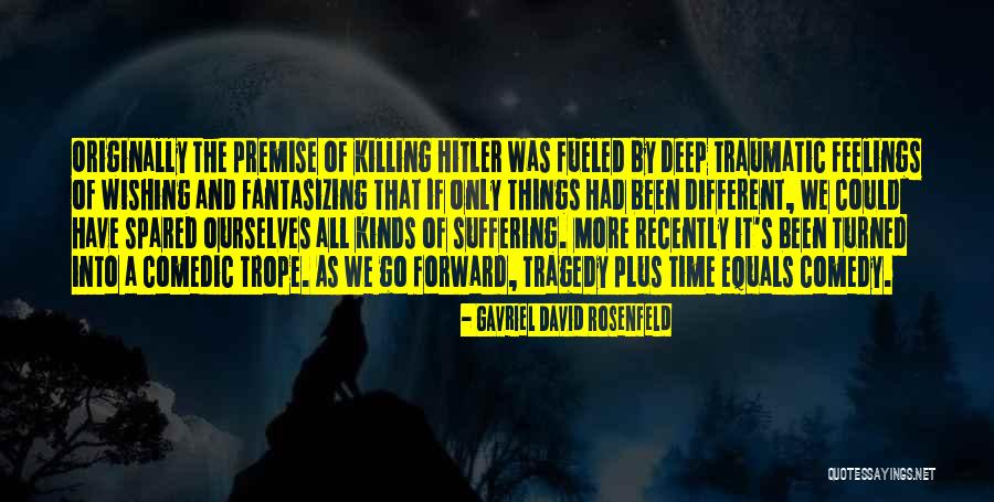 It Could Have Been Different Quotes By Gavriel David Rosenfeld It Could Have Been Different Quotes By Gavriel David Rosenfeld