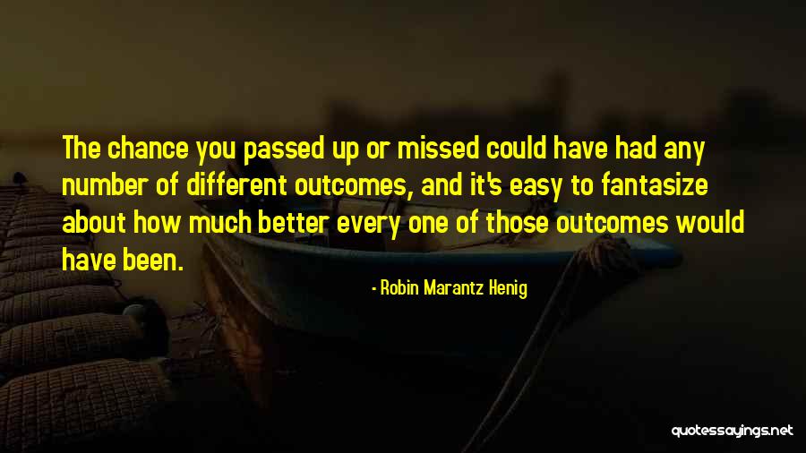 It Could Have Been Different Quotes By Robin Marantz Henig