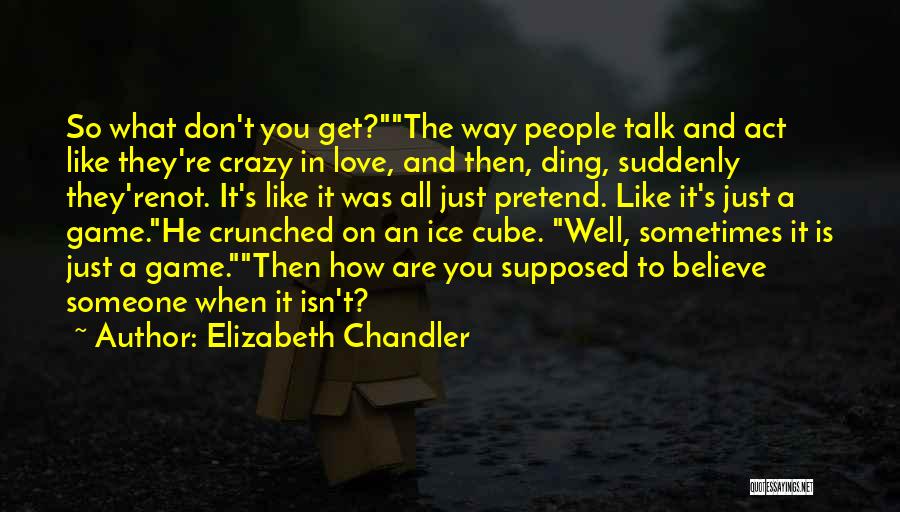 It Crazy How Love Quotes By Elizabeth Chandler