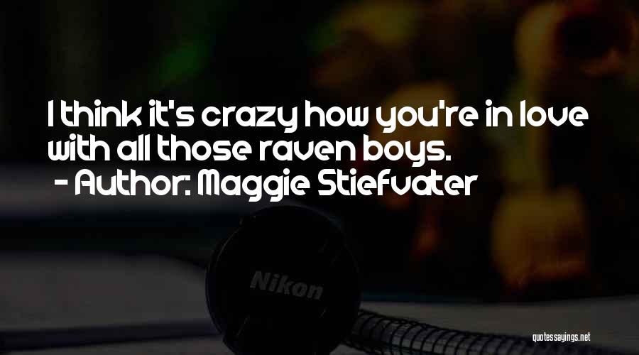 It Crazy How Love Quotes By Maggie Stiefvater