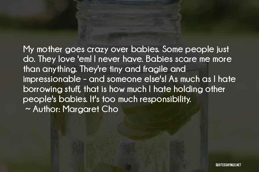 It Crazy How Love Quotes By Margaret Cho