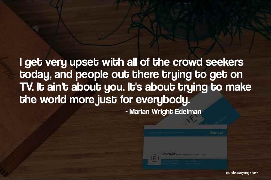 It Crowd Quotes By Marian Wright Edelman