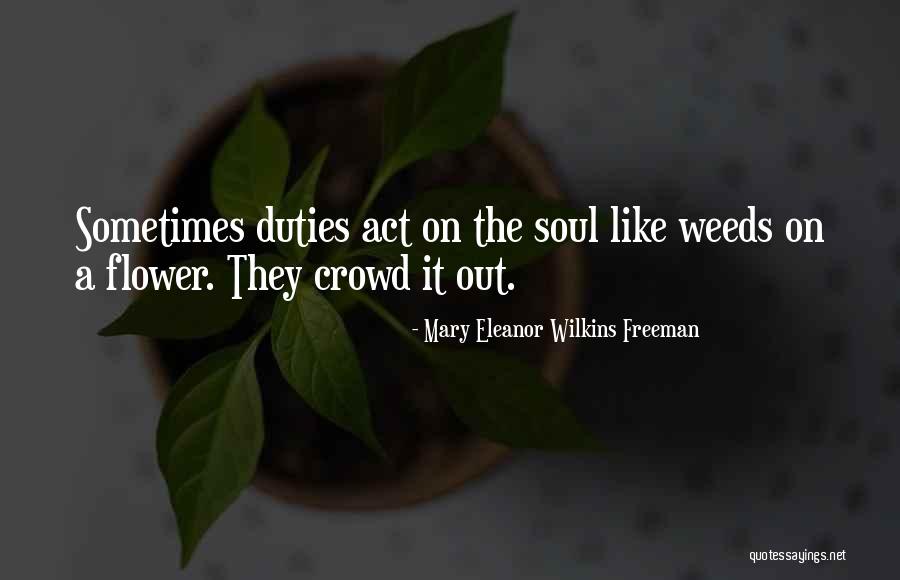 It Crowd Quotes By Mary Eleanor Wilkins Freeman It Crowd Quotes By Mary Eleanor Wilkins Freeman